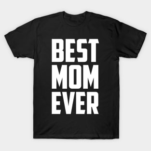 Best Mom Ever White Bold T-Shirt
